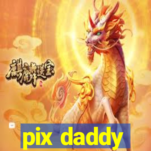 pix daddy